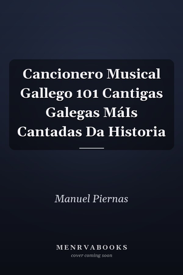 Cancionero Musical Gallego 101 Cantigas Galegas MáIs Cantadas Da Historia