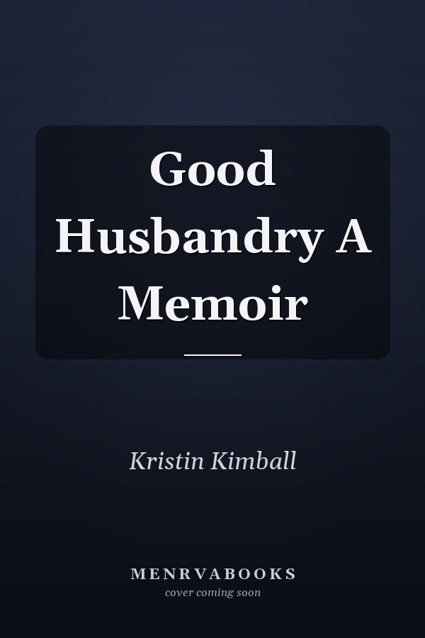Good Husbandry A Memoir