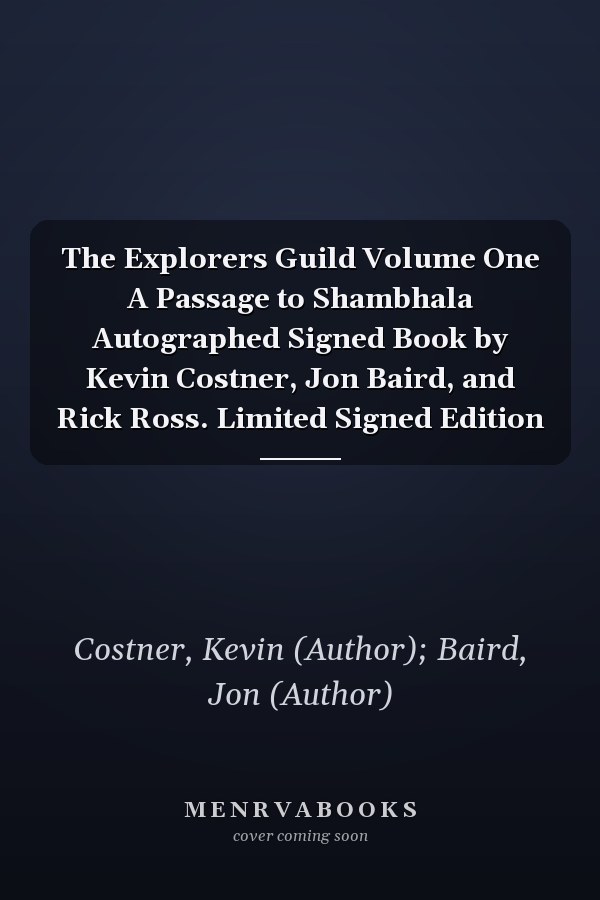 The Explorers Guild Volume One A Passage to Shambhala Autographed Signed Book by Kevin Costner, Jon Baird, and Rick Ross. Limited Signed Edition