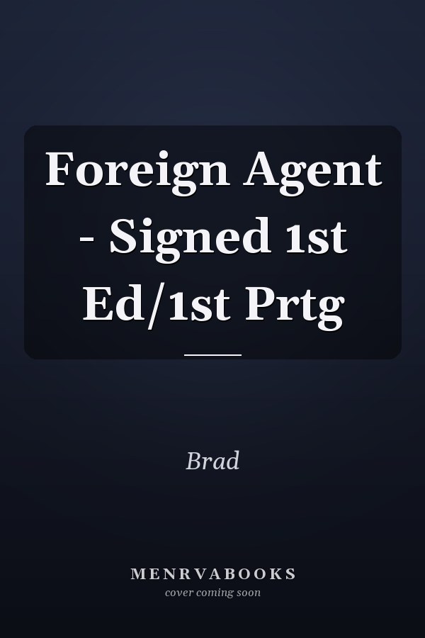 Foreign Agent - Signed 1st Ed/1st Prtg