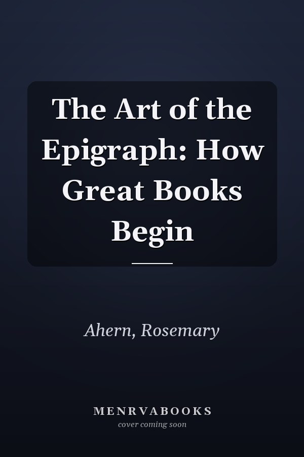 The Art of the Epigraph: How Great Books Begin