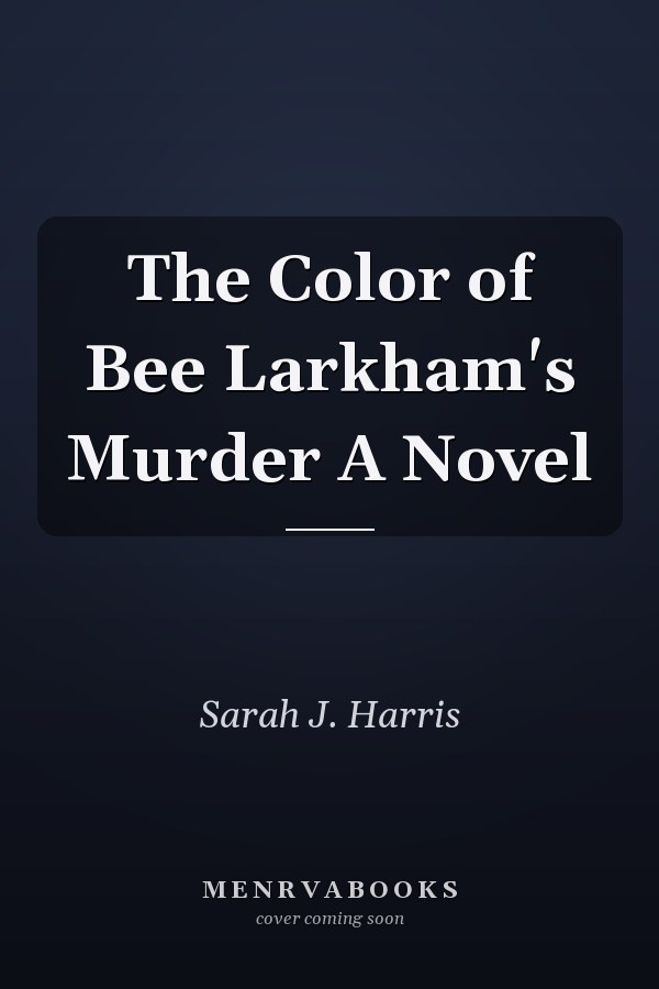The Color of Bee Larkham's Murder A Novel