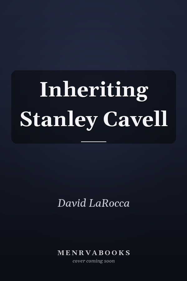 Inheriting Stanley Cavell
