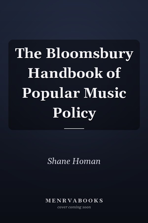 The Bloomsbury Handbook of Popular Music Policy