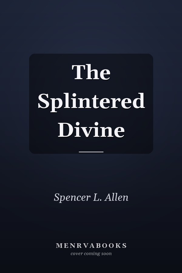 The Splintered Divine