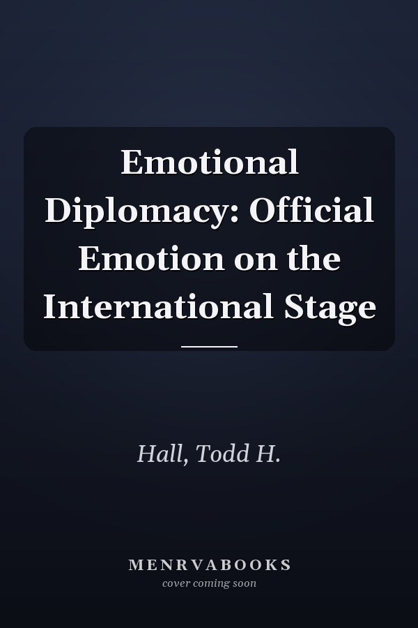 Emotional Diplomacy: Official Emotion on the International Stage