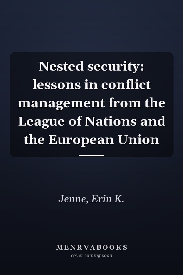 Nested security: lessons in conflict management from the League of Nations and the European Union