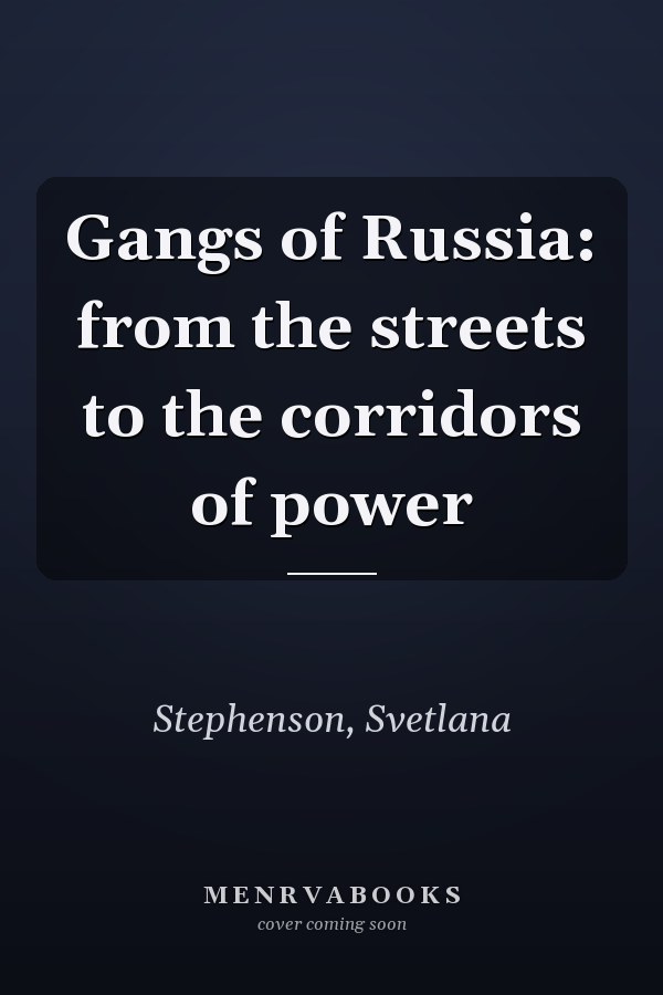 Gangs of Russia: from the streets to the corridors of power
