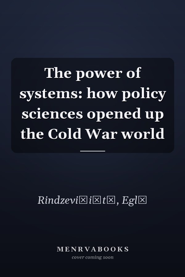 The power of systems: how policy sciences opened up the Cold War world