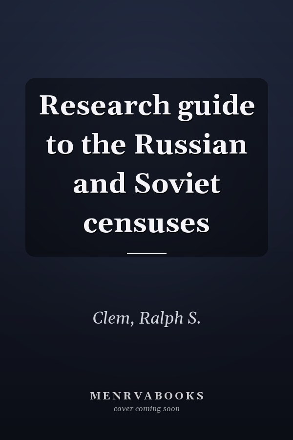 Research guide to the Russian and Soviet censuses