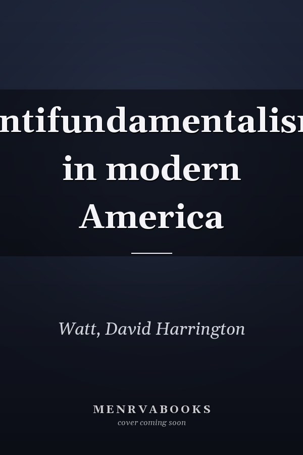 Antifundamentalism in modern America