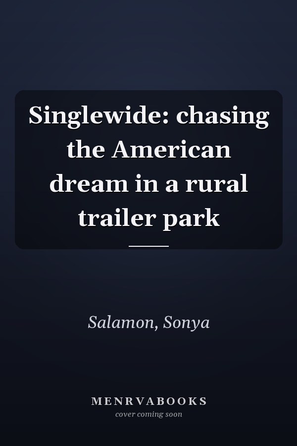 Singlewide: chasing the American dream in a rural trailer park