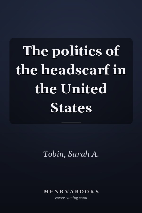 The politics of the headscarf in the United States