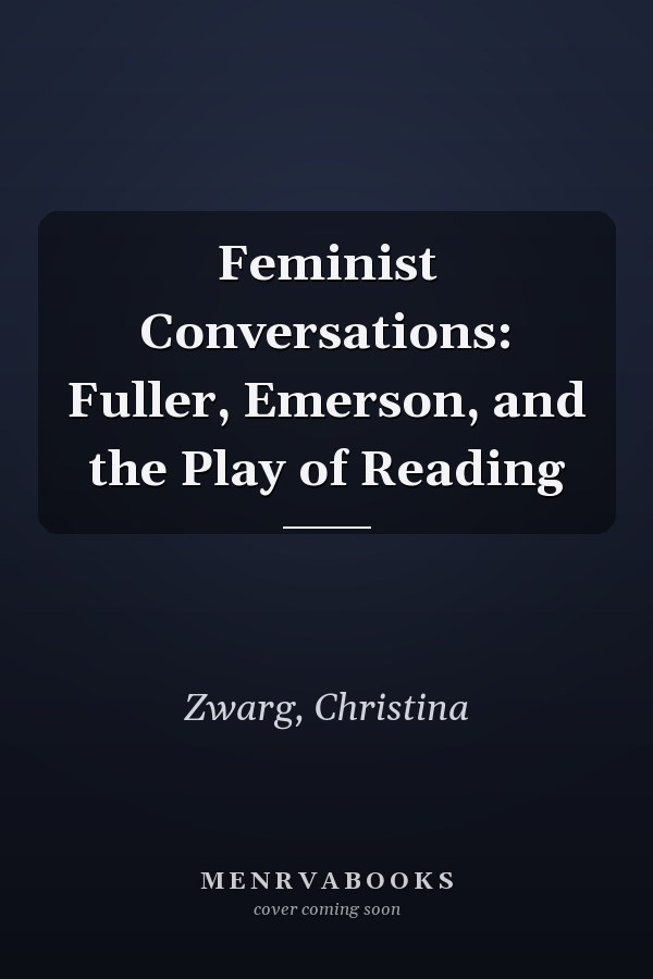 Feminist Conversations: Fuller, Emerson, and the Play of Reading