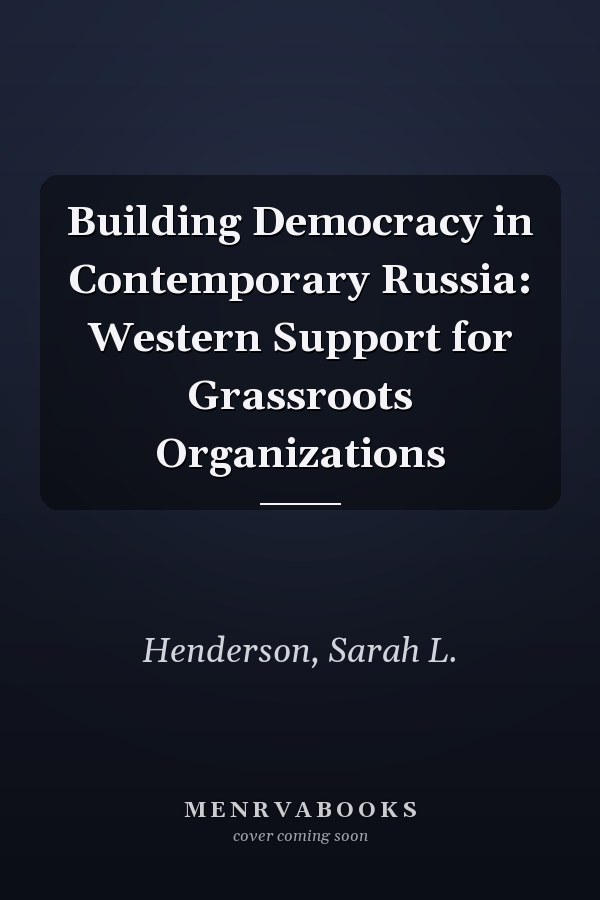 Building Democracy in Contemporary Russia: Western Support for Grassroots Organizations