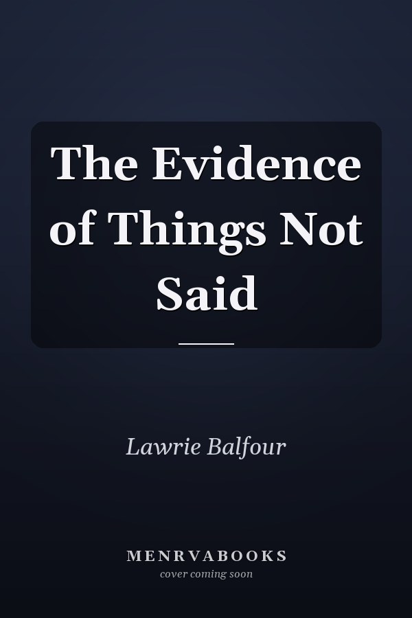 The Evidence of Things Not Said
