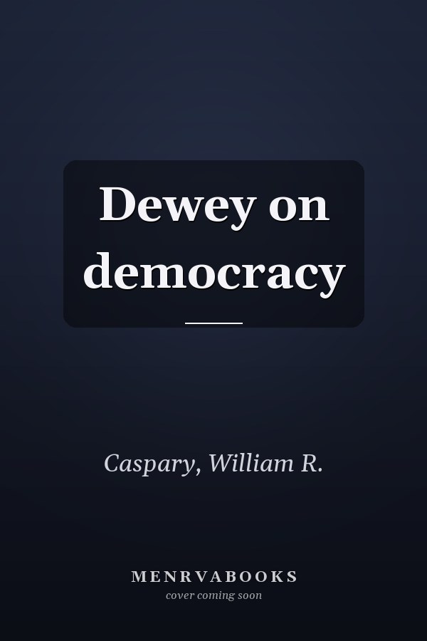 Dewey on democracy