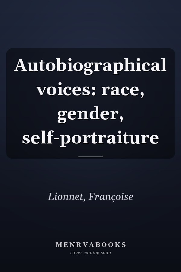 Autobiographical voices: race, gender, self-portraiture
