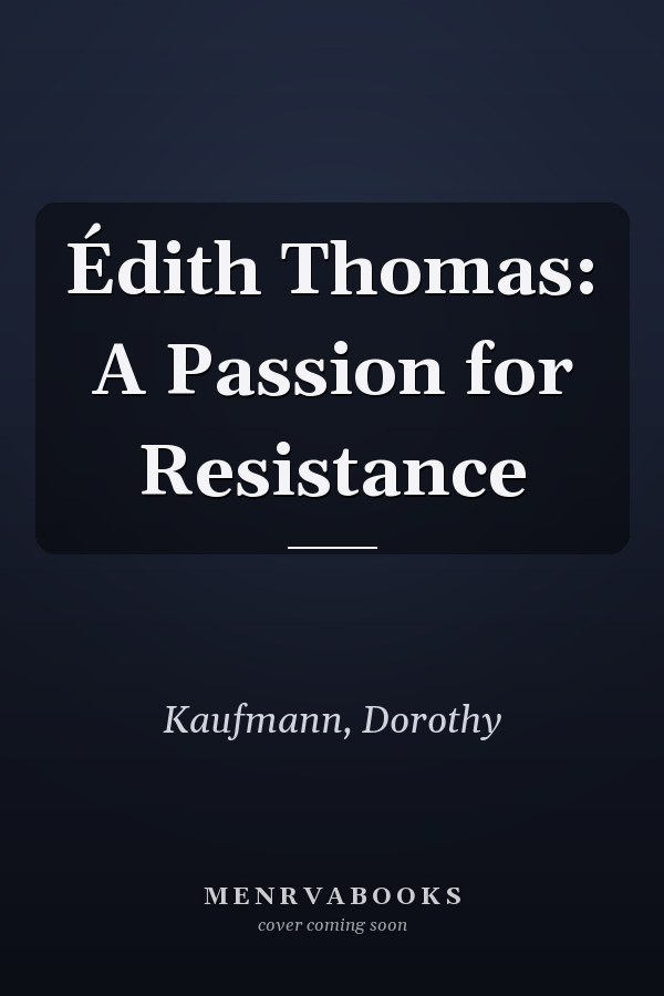 Édith Thomas: A Passion for Resistance