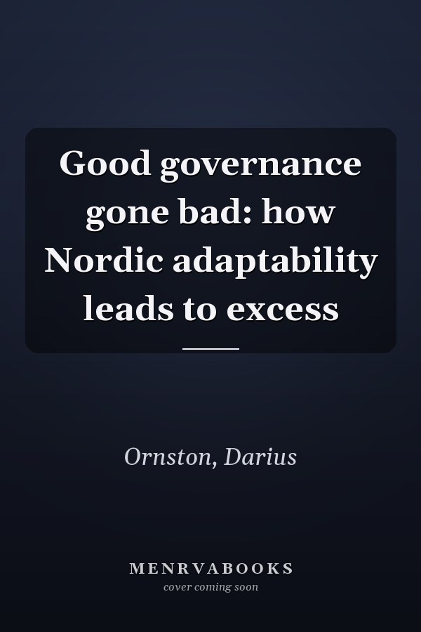 Good governance gone bad: how Nordic adaptability leads to excess