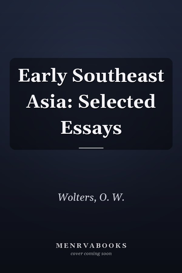 Early Southeast Asia: Selected Essays