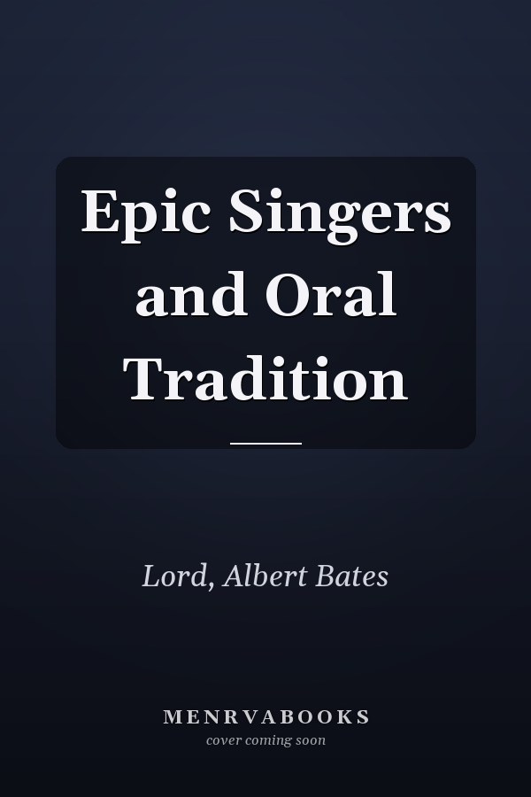 Epic Singers and Oral Tradition