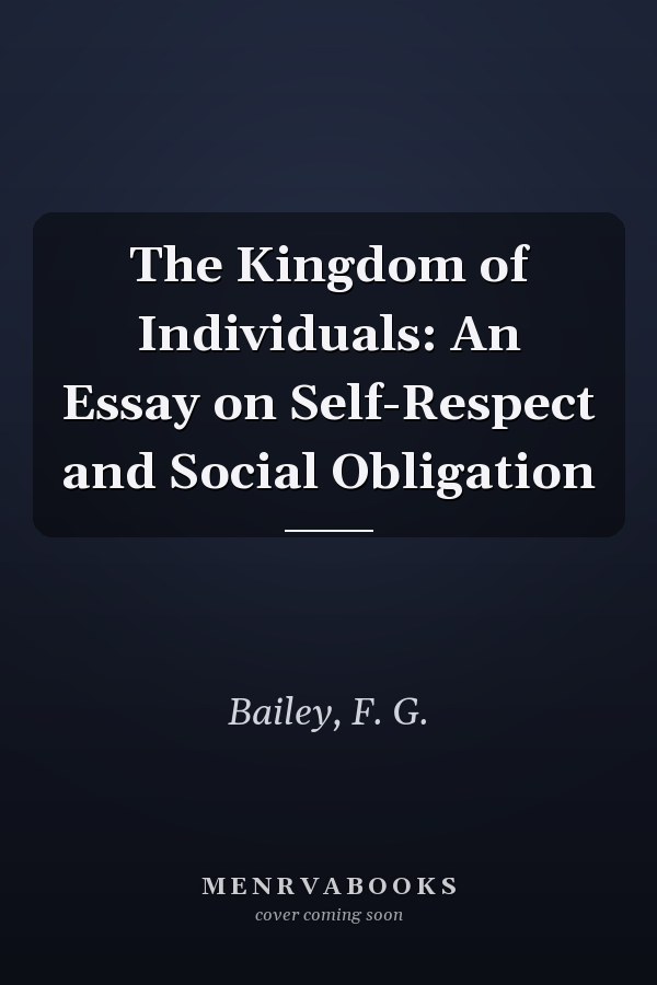 The Kingdom of Individuals: An Essay on Self-Respect and Social Obligation