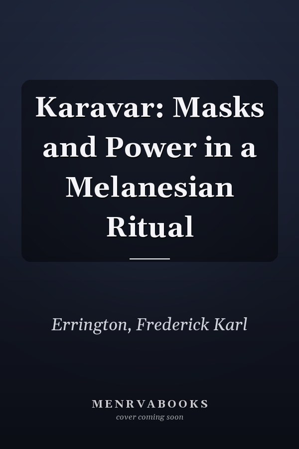 Karavar: Masks and Power in a Melanesian Ritual