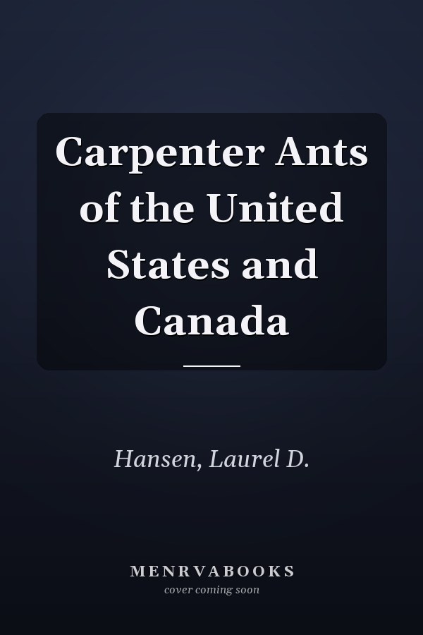 Carpenter Ants of the United States and Canada