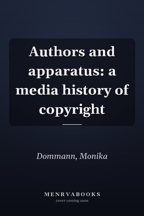 Authors and apparatus: a media history of copyright