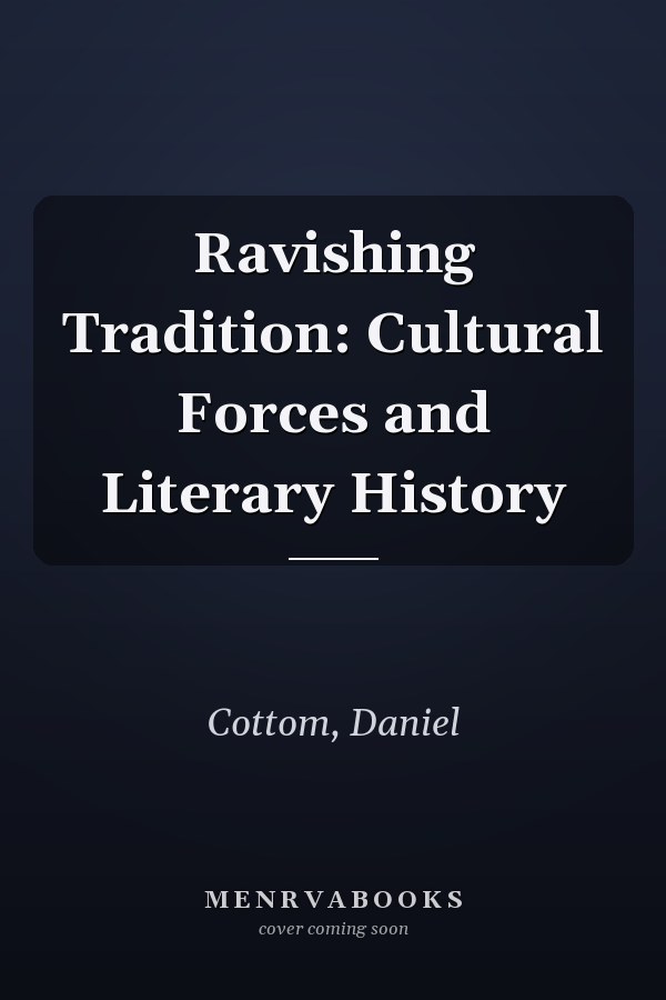 Ravishing Tradition: Cultural Forces and Literary History