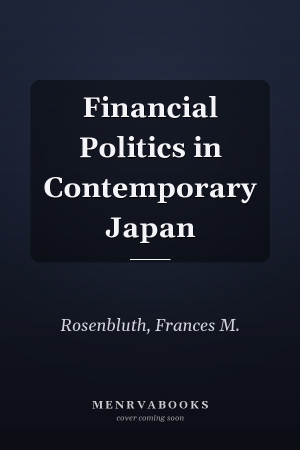 Financial Politics in Contemporary Japan