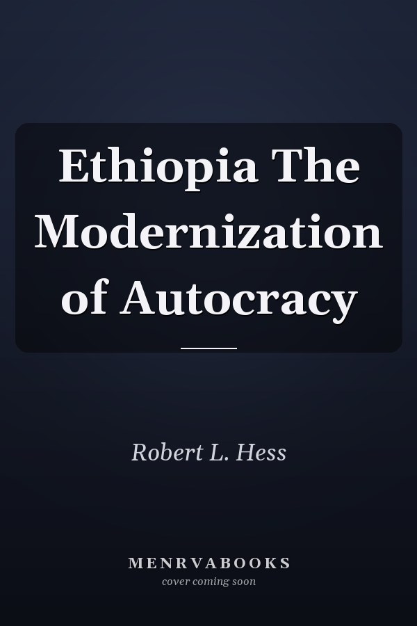 Ethiopia The Modernization of Autocracy