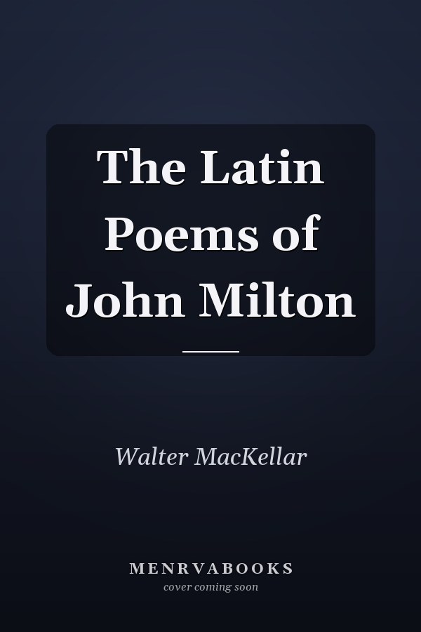 The Latin Poems of John Milton
