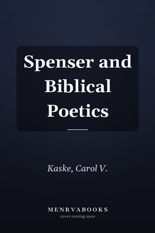 Spenser and Biblical Poetics