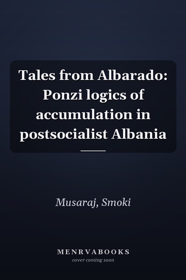 Tales from Albarado: Ponzi logics of accumulation in postsocialist Albania