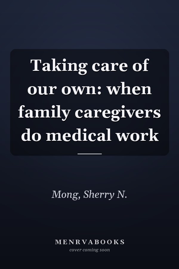 Taking care of our own: when family caregivers do medical work