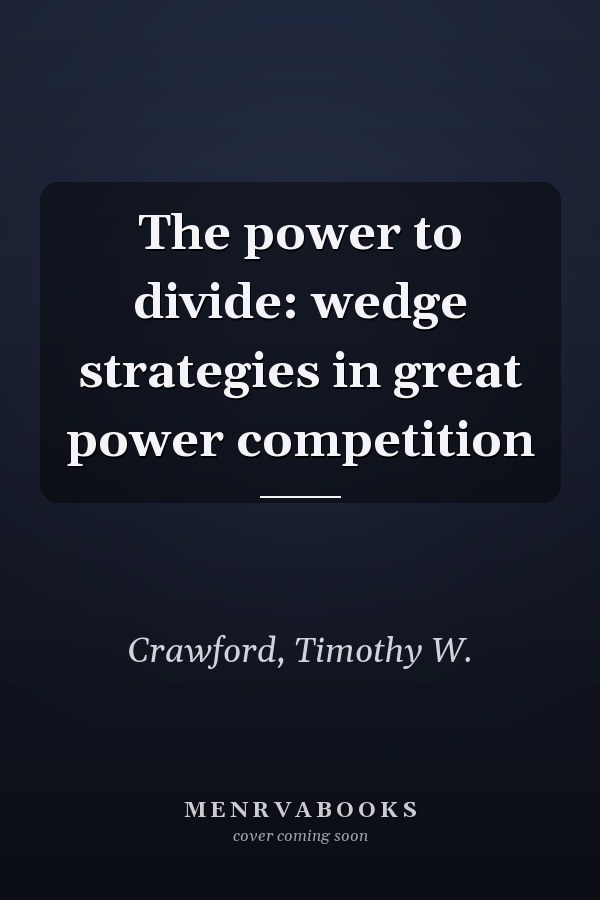 The power to divide: wedge strategies in great power competition