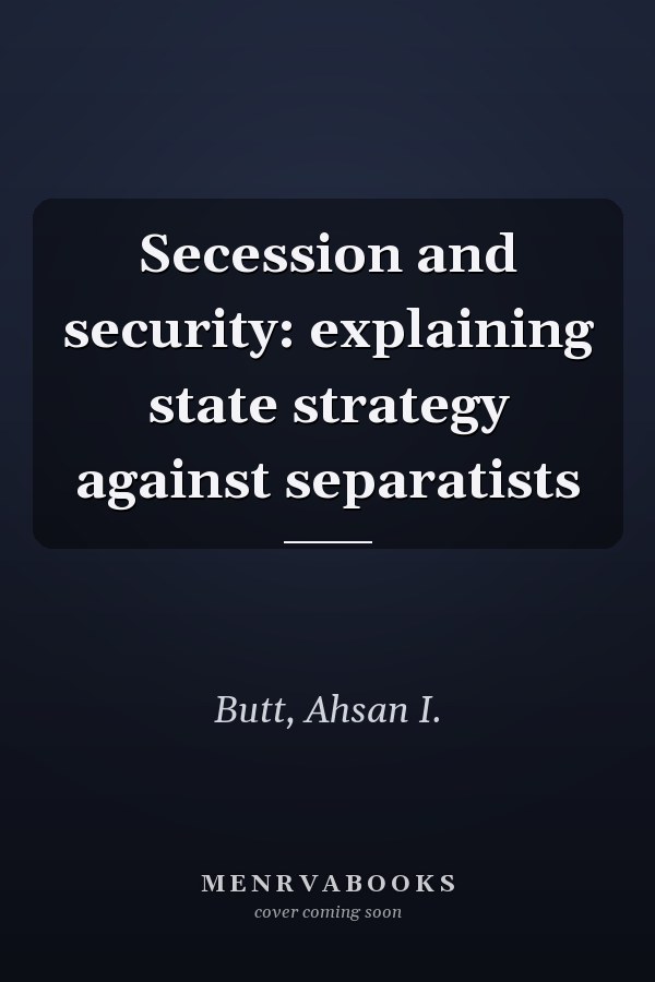 Secession and security: explaining state strategy against separatists