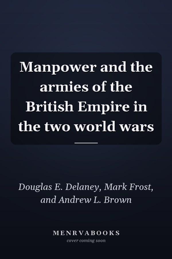 Manpower and the armies of the British Empire in the two world wars