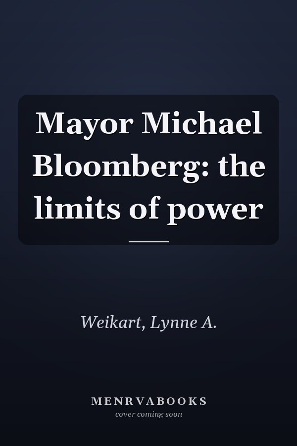 Mayor Michael Bloomberg: the limits of power