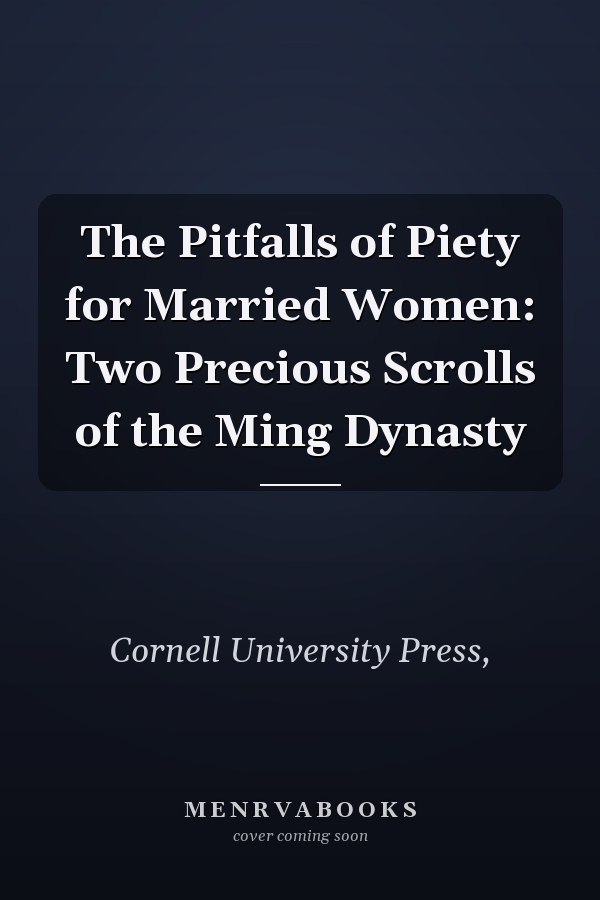 The Pitfalls of Piety for Married Women: Two Precious Scrolls of the Ming Dynasty