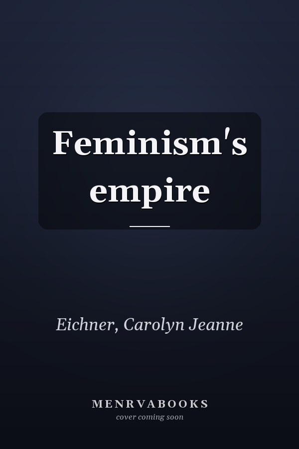 Feminism's empire
