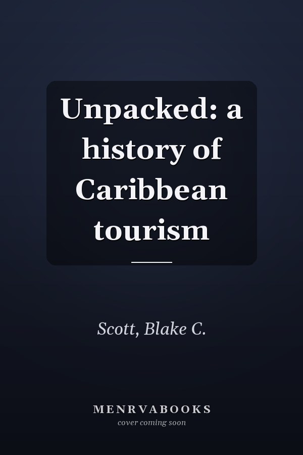 Unpacked: a history of Caribbean tourism