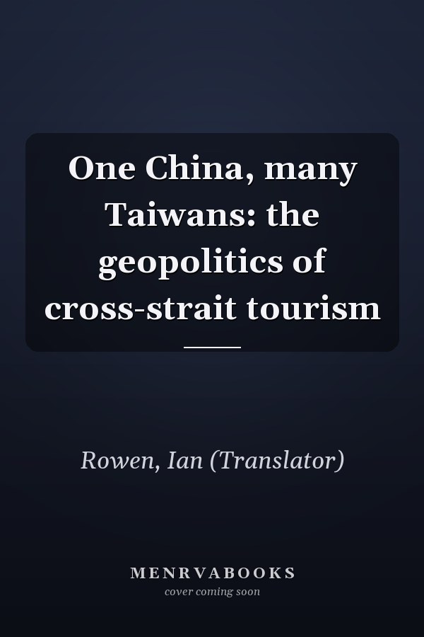 One China, many Taiwans: the geopolitics of cross-strait tourism