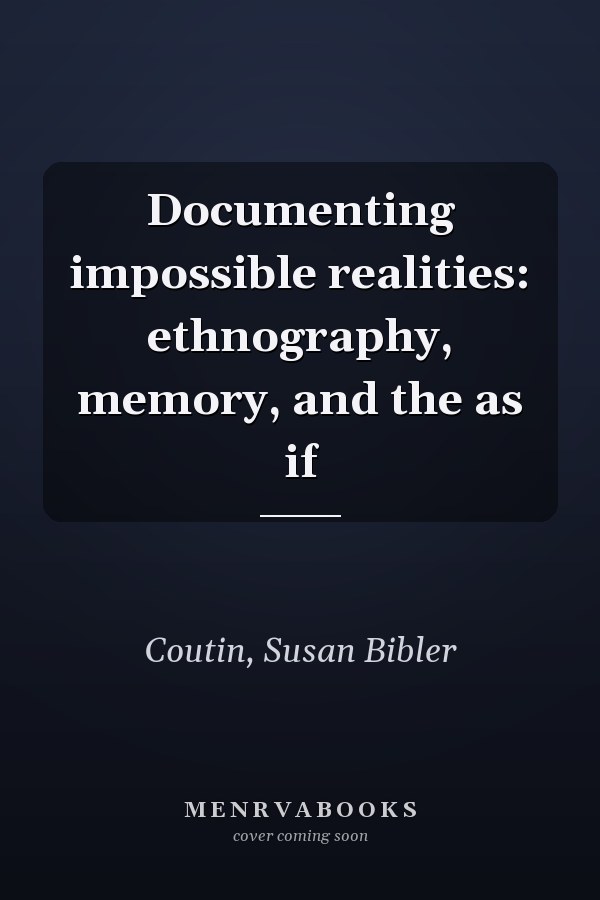 Documenting impossible realities: ethnography, memory, and the as if