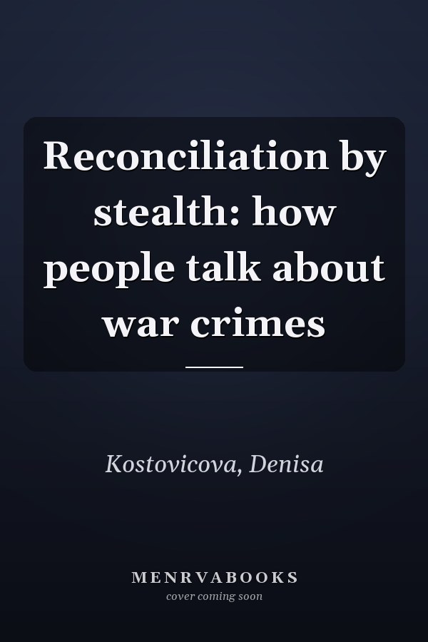 Reconciliation by stealth: how people talk about war crimes