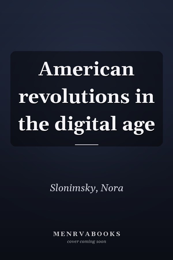 American revolutions in the digital age