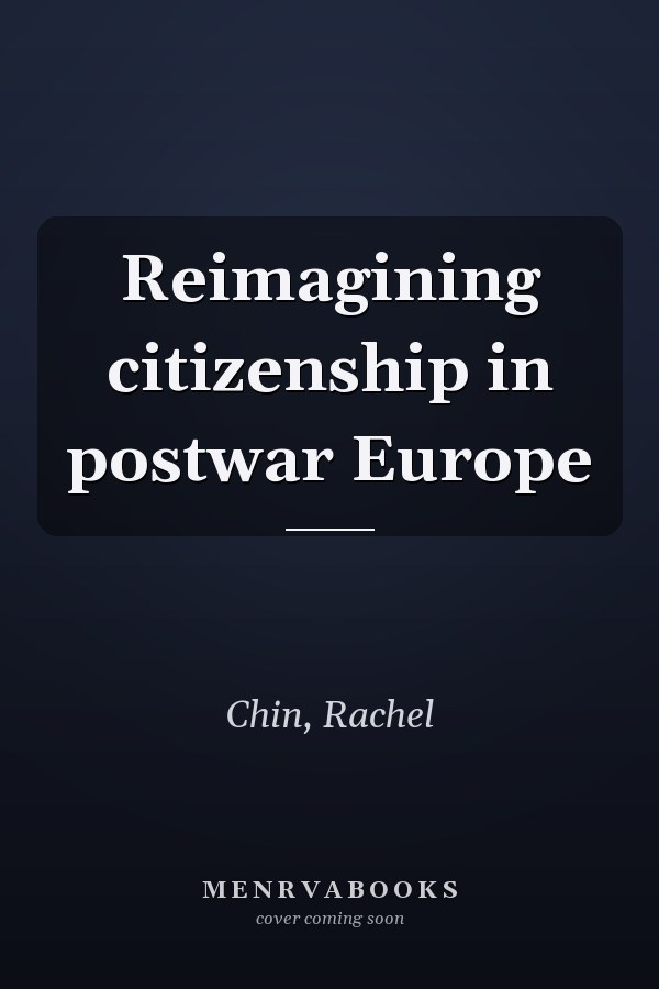 Reimagining citizenship in postwar Europe