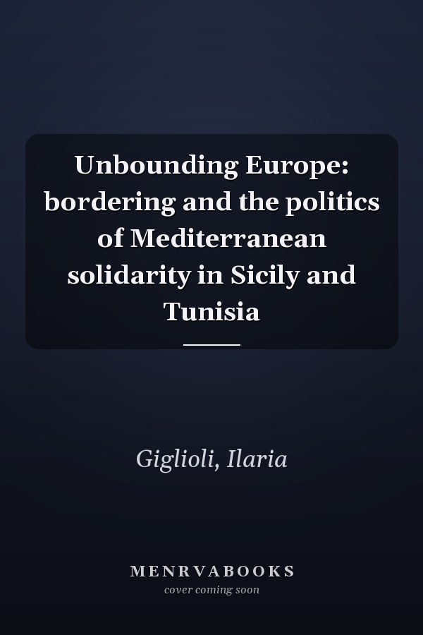 Unbounding Europe: bordering and the politics of Mediterranean solidarity in Sicily and Tunisia